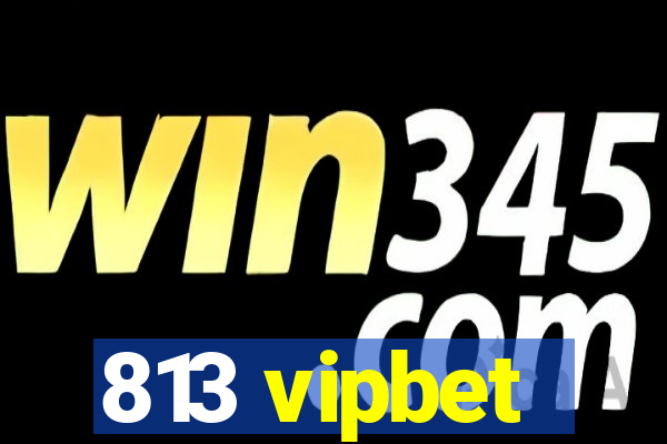 813 vipbet